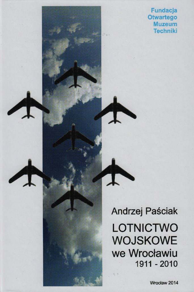 LOTNICTWO WOJSKOWE we WROCŁAWIU 1911-2010